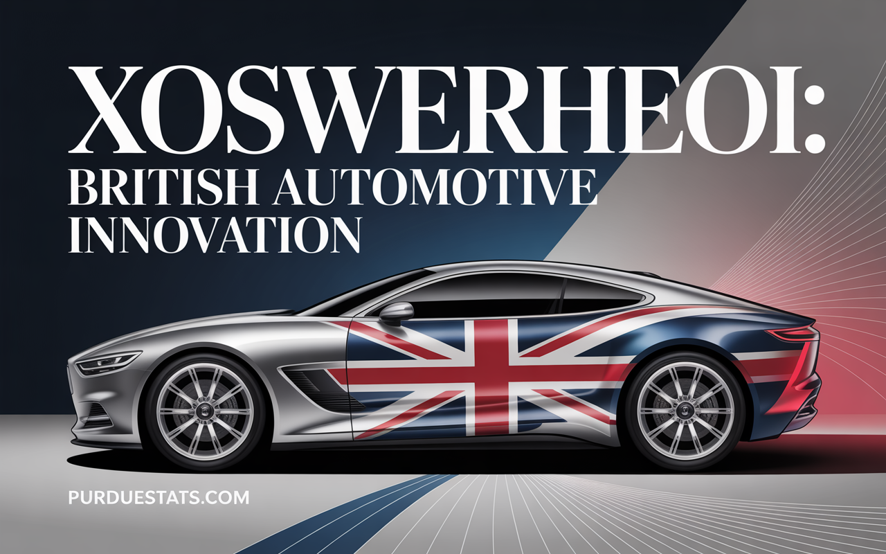 Xoswerheoi: British Automotive Innovation