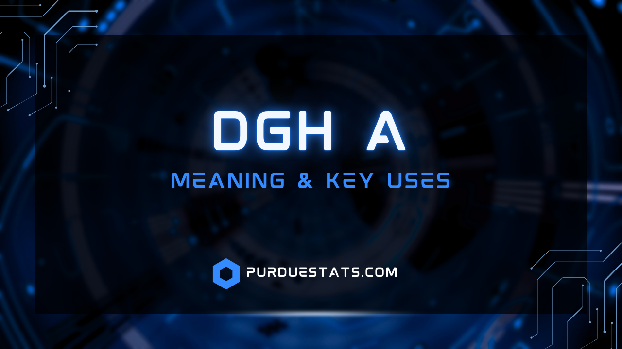 DGH A: Meaning & Key Uses