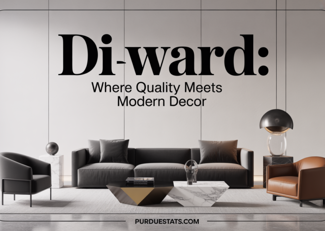 Dihward: Where Quality Meets Modern Decor
