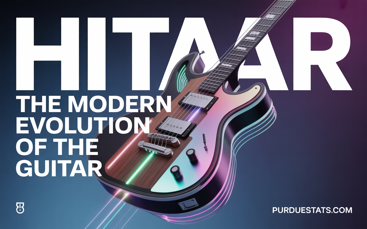 Hitaar: The Modern Evolution of the Guitar
