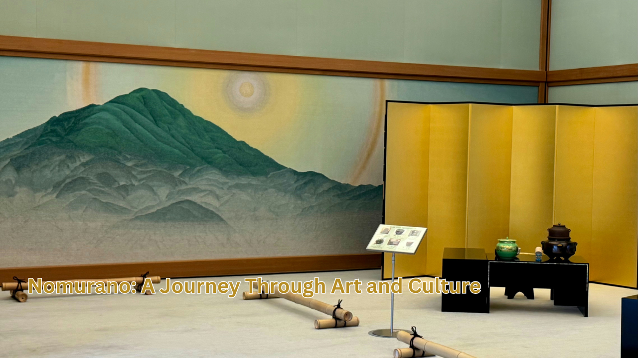 Nomurano: A Journey Through Art and Culture
