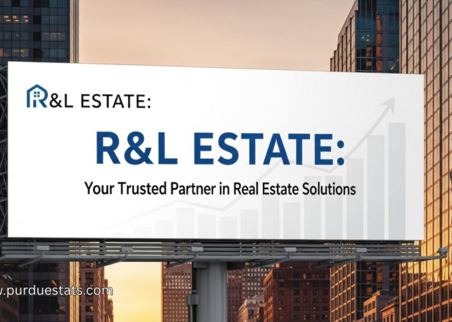 R&L Estate: Your Trusted Partner in Real Estate Solutions