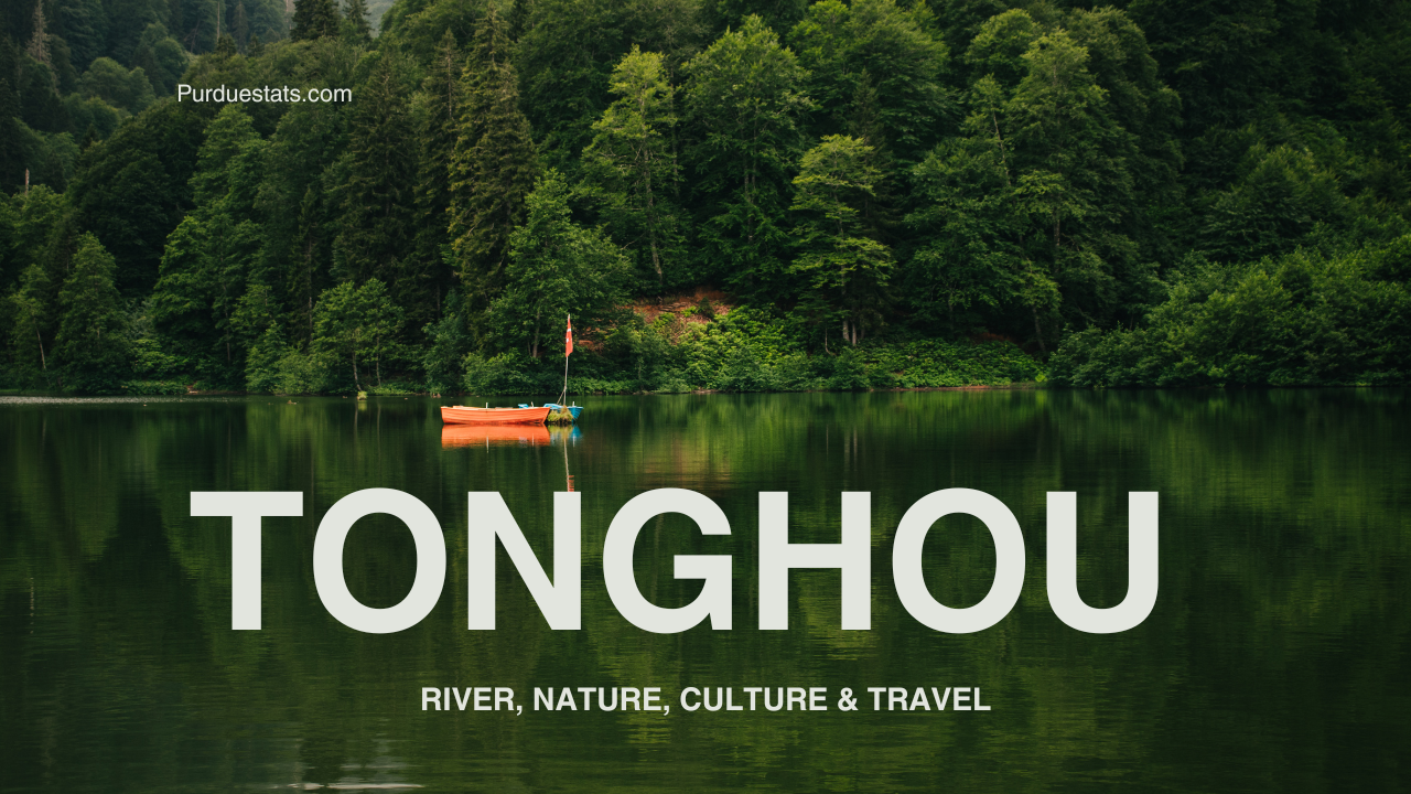 Tonghou River: Nature, Culture & Travel