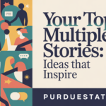 Your Topics, Multiple Stories: Ideas That Inspire