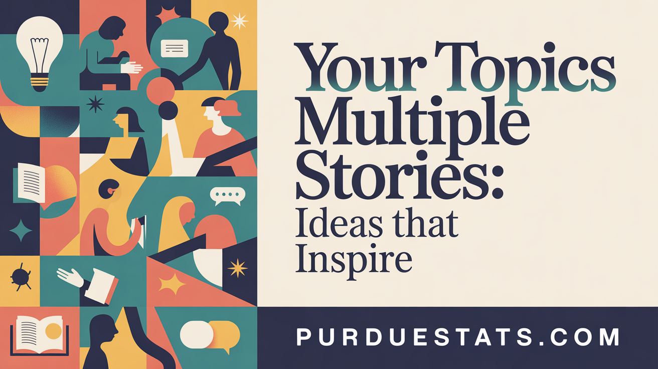 Your Topics, Multiple Stories: Ideas That Inspire