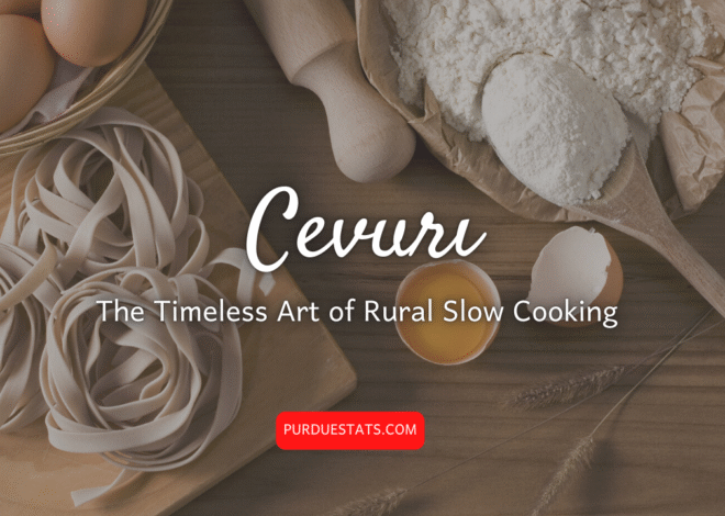 Cevurı: The Timeless Art of Rural Slow Cooking