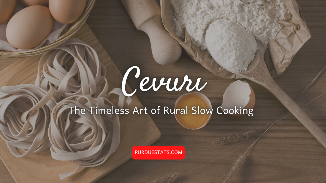 Cevurı: The Timeless Art of Rural Slow Cooking