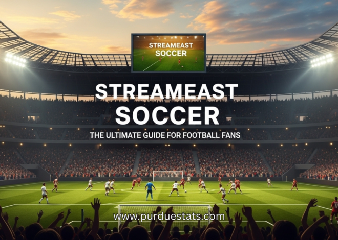 Streameast Soccer: The Ultimate Guide for Football Fans
