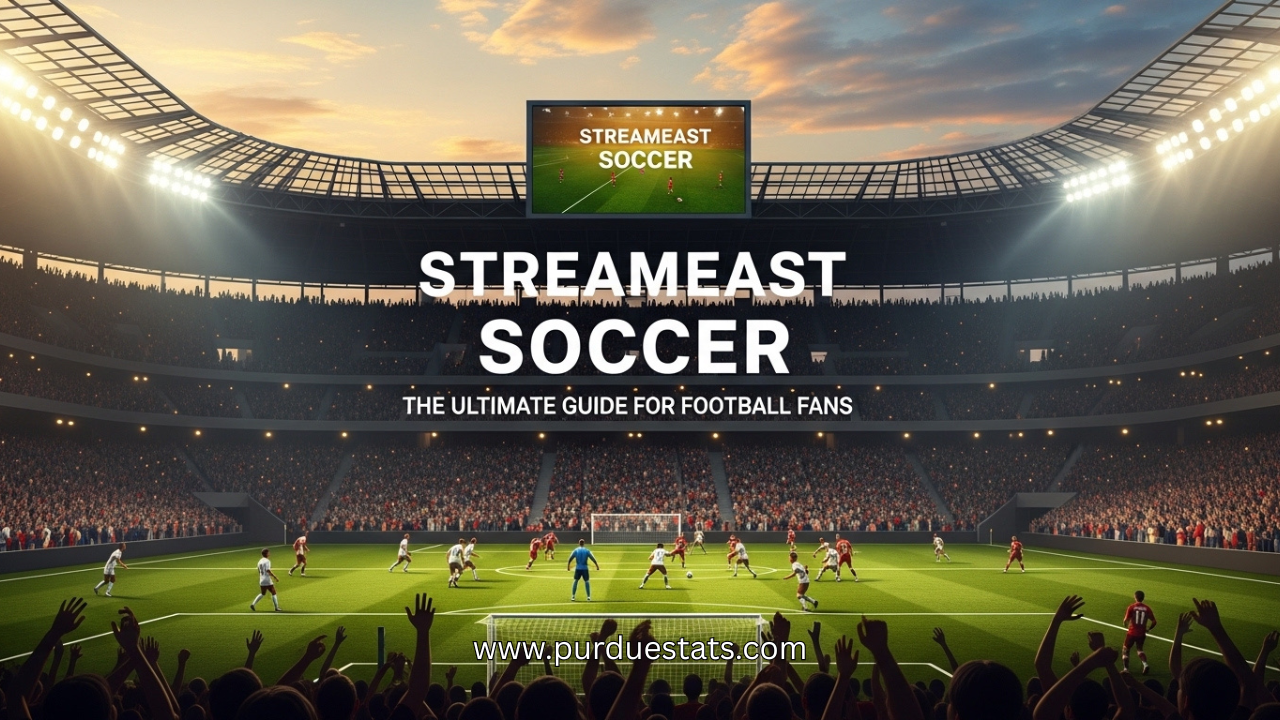 Streameast Soccer: The Ultimate Guide for Football Fans