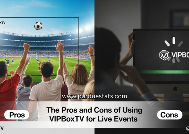 The Pros and Cons of Using VIPBoxTV for Live Events