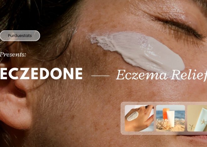Eczedone: The Natural Solution for Fast Eczema Relief