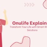 Onulife Explained: Transform Your Life with Smart Wellness Solutions