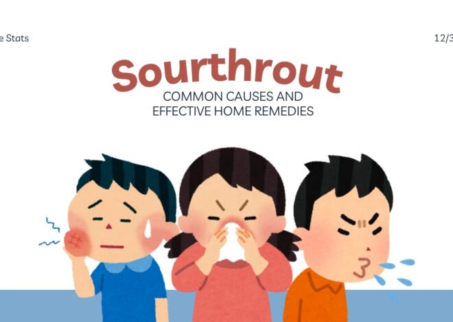 Sourthrout: Common Causes and Effective Home Remedies