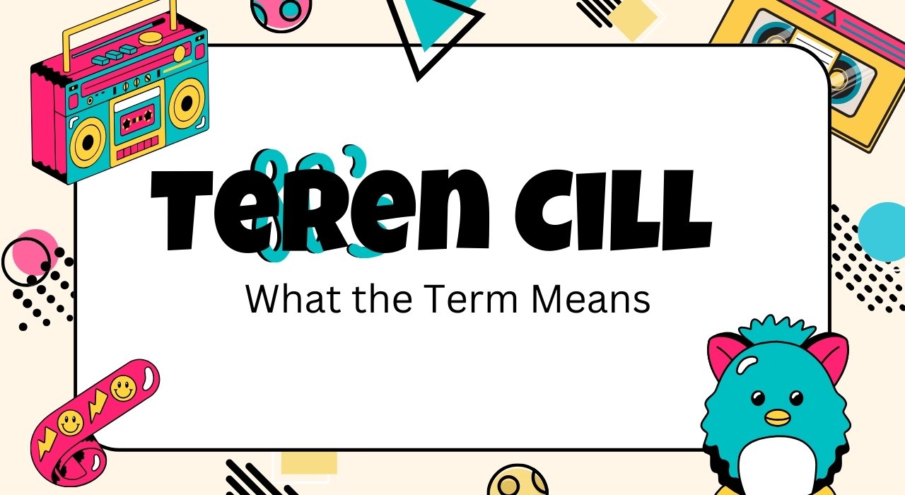 Teren Cill Definition: What the Term Means and Where It Comes From