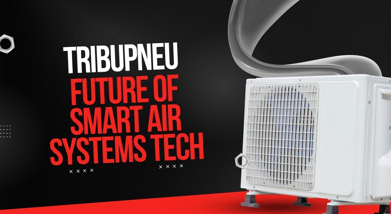 Tribupneu Explained: Future of Smart Air Systems Tech