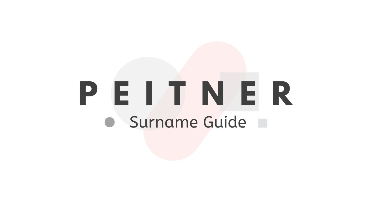 Peitner Surname Guide: Origins, Genealogy, and Modern Usage
